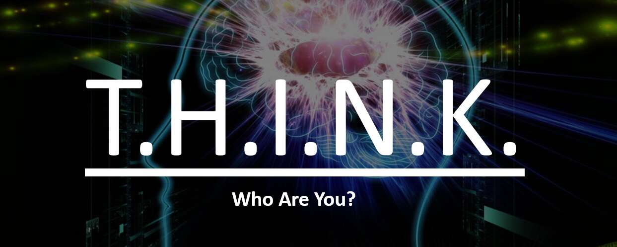 THINK – Who Are You?